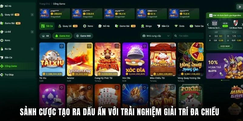 Sảnh cược tạo ra dấu ấn với trải nghiệm giải trí đa chiều