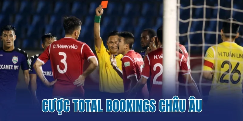 Cược Total Bookings Châu Âu