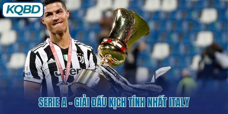 Serie A - Giải đấu kịch tính nhất Italy
