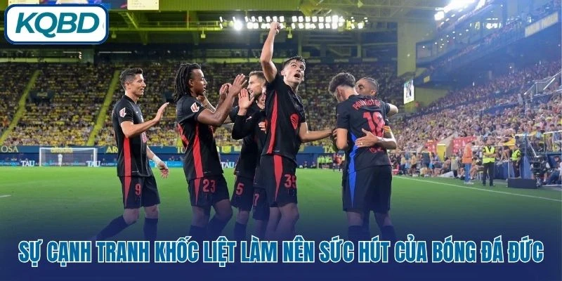 Sự cạnh tranh khốc liệt làm nên sức hút của bóng đá Đức