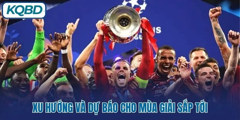 Xu hướng và dự báo cho mùa giải sắp tới