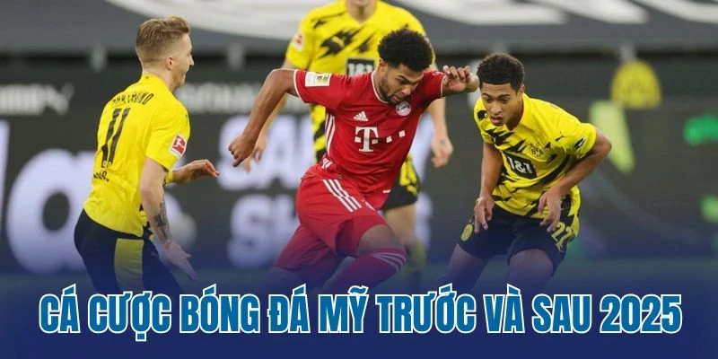 Cá cược bóng đá Mỹ trước và sau 2025