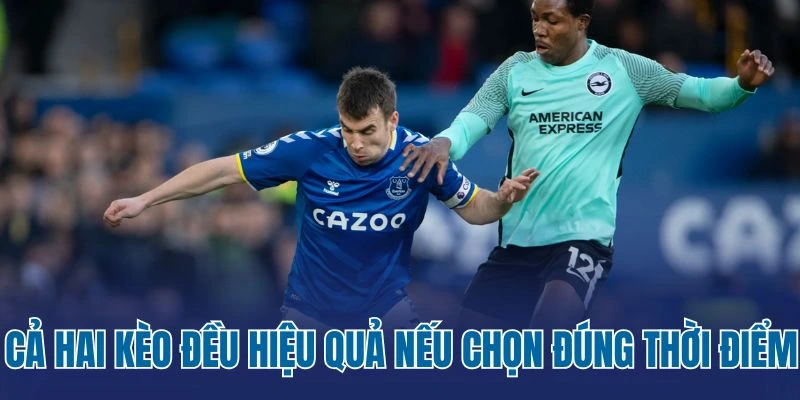 Cả hai kèo đều hiệu quả nếu chọn đúng thời điểm