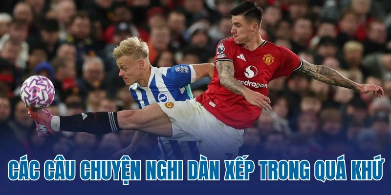 Tổng hợp các câu chuyện nghi dàn xếp trong quá khứ