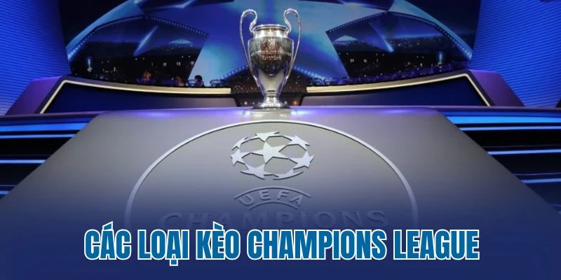 Các loại kèo Champions League