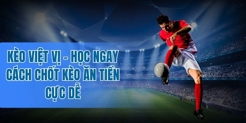 Khám phá tips soi kèo việt vị cực chuẩn