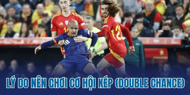 Lý do nên chơi cơ hội kép (Double Chance)