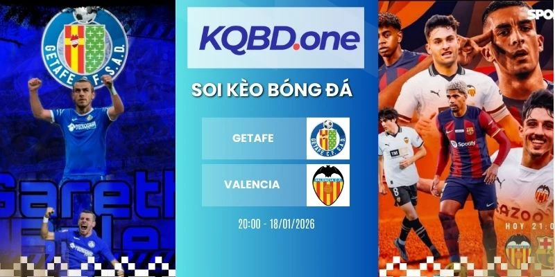 Nhận định soi kèo Getafe vs Valencia
